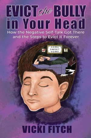 Evict the Bully in Your Head de Vicki Fitch