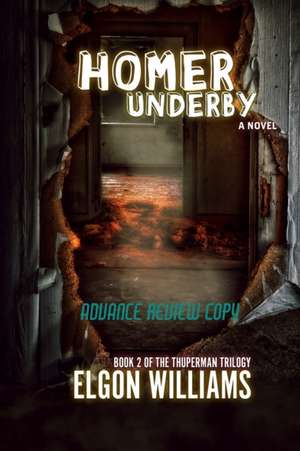 Homer Underby: The Thuperman Trilogy: Book 2 de Elgon Williams