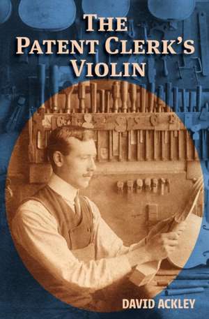 The Patent Clerk's Violin de David Ackley