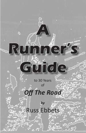 A Runner's Guide de Russ Ebbets