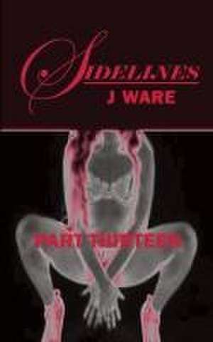 Sidelines Part Thirteen de J. Ware