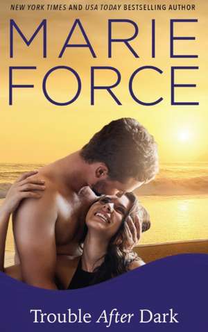 Trouble After Dark de Marie Force