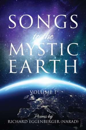 Songs to the Mystic Earth de Narad Richard M. Eggenberger