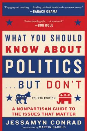 What You Should Know about Politics . . . But Don't, Fourth Edition de Jessamyn Conrad