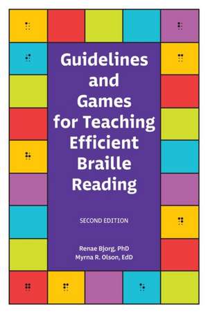 Guidelines and Games for Teaching Efficient Braille Reading de Renae T. Bjorg