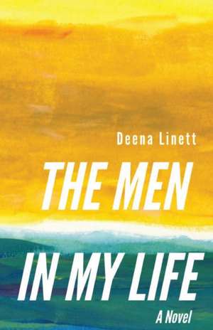 The Men in My Life de Deena Linett