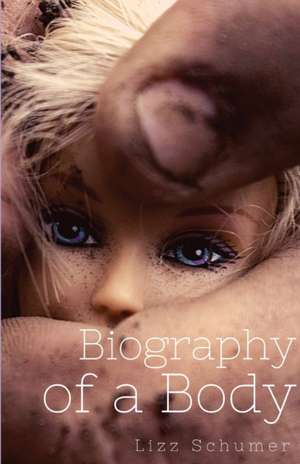 Biography of a Body de Lizz Schumer