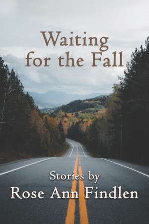 Waiting for the Fall de Rose Ann Findlen