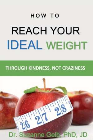 How To Reach Your Ideal Weight de Suzanne Gelb Jd