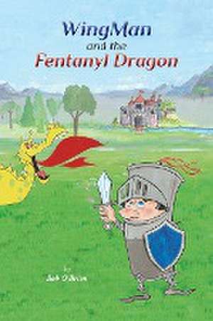 WingMan and the Fentanyl Dragon de Bob O'Brien