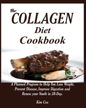 The Collagen Diet Cookbook de Kim Cox