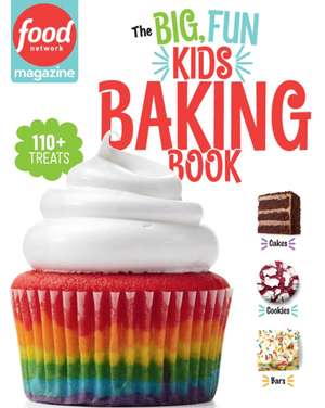 Food Network Magazine the Big, Fun Kids Baking Book de Food Network Magazine