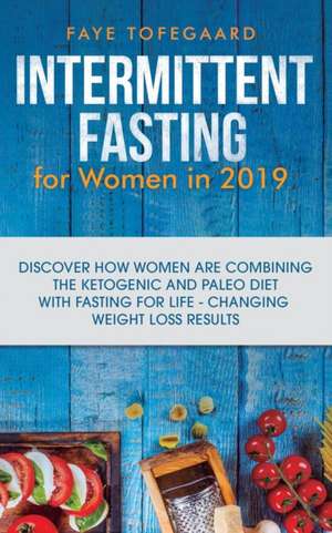 Intermittent Fasting for Women in 2019 de Faye Tofegaard