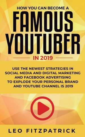 How YOU can become a Famous YouTuber in 2019 de Leo Fitzpatrick