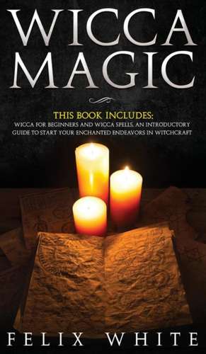 Wicca Magic de Felix White