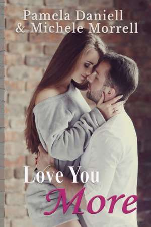 LOVE YOU MORE de Pamela Daniell