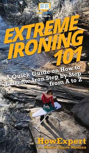 Extreme Ironing 101 de Howexpert