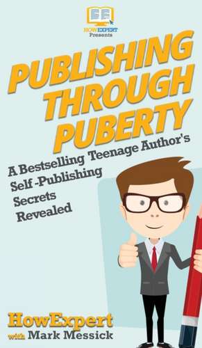 Publishing Through Puberty de Howexpert