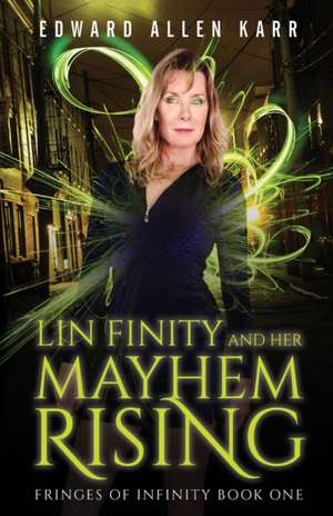 Lin Finity And Her Mayhem Rising de Edward Allen Karr