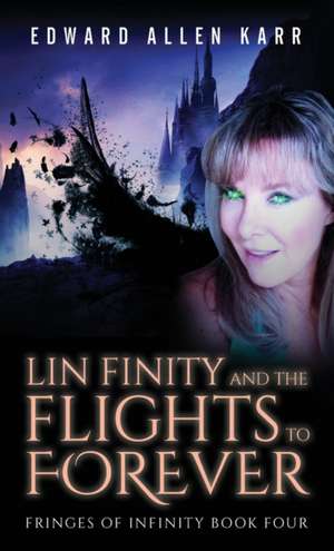 Lin Finity And The Flights To Forever de Edward Allen Karr