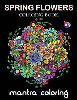 Spring Flowers Coloring Book de Mantra Coloring