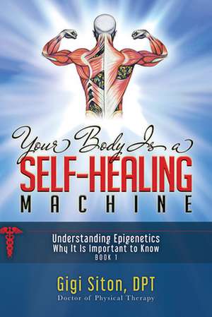 Your Body is a Self-Healing Machine de Dr. Gigi Siton