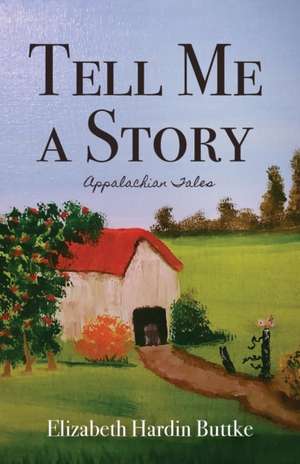 Tell Me a Story de Elizabeth Hardin Buttke