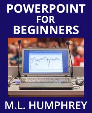 PowerPoint for Beginners de M. L. Humphrey