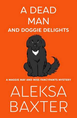 A Dead Man and Doggie Delights de Aleksa Baxter