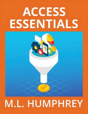 Access Essentials de M. L. Humphrey