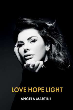 Love. Hope. Light. de Angela Martini