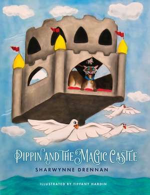 Pippin and the Magic Castle de Sharwynne Drennan