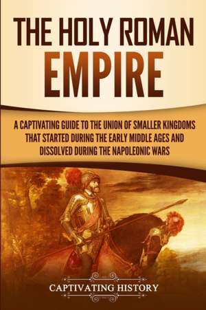 The Holy Roman Empire de Captivating History