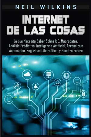 Internet de las Cosas de Neil Wilkins