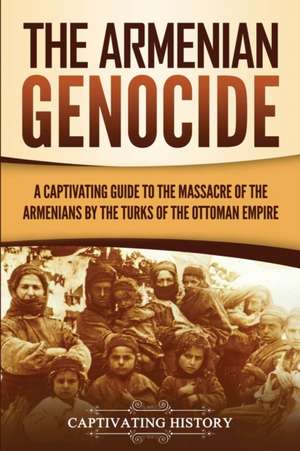 The Armenian Genocide de Captivating History