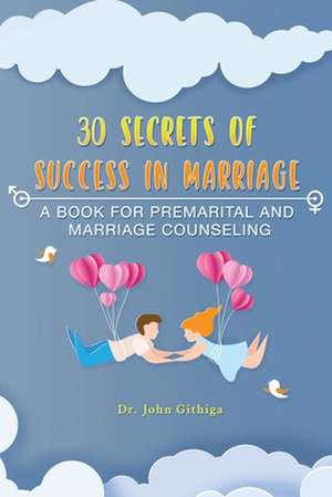 30 Secrets of Success in Marriage de John Githiga