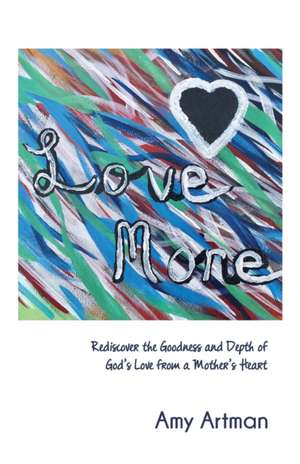 Love More de Amy Artman