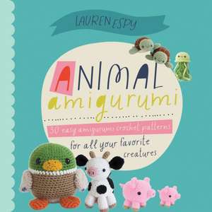 Animal Amigurumi Adventures Vol. 1 – 15 Crochet Patterns to Create Adorable Amigurumi Critters de Lauren Espy