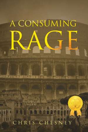 A Consuming Rage de Chris Chesney