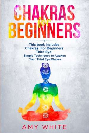 Chakras & The Third Eye de Amy White