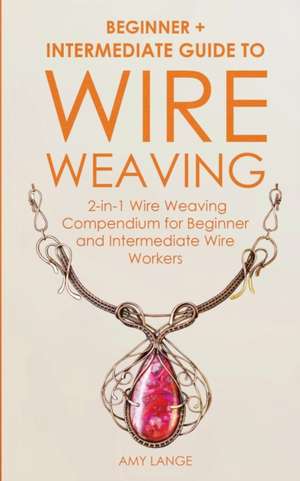 Wire Weaving de Amy Lange