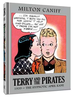 Terry and the Pirates: The Master Collection Vol. 5: 1939 - The Hypnotic April Kane de Milton Caniff