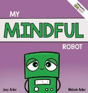 My Mindful Robot de Joey Acker