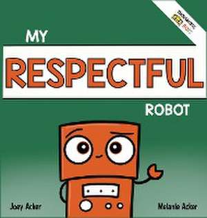 My Respectful Robot de Joey Acker