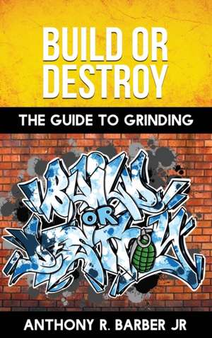 Build or Destroy de Anthony R Barber Jr