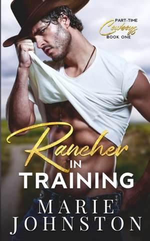 Rancher in Training de Marie Johnston
