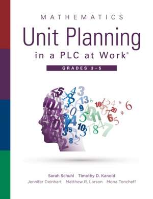 Mathematics Unit Planning in a PLC at Work(r), Grades 3--5 de Sarah Schuhl