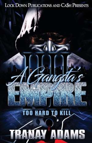 A Gangsta's Empire 4 de Tranay Adams