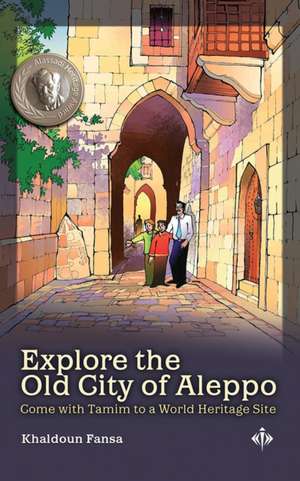 Explore the Old City of Aleppo de Khaldoun Fansa