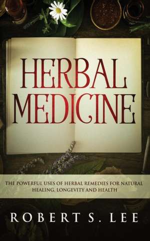 Herbal Medicine de Robert S. Lee